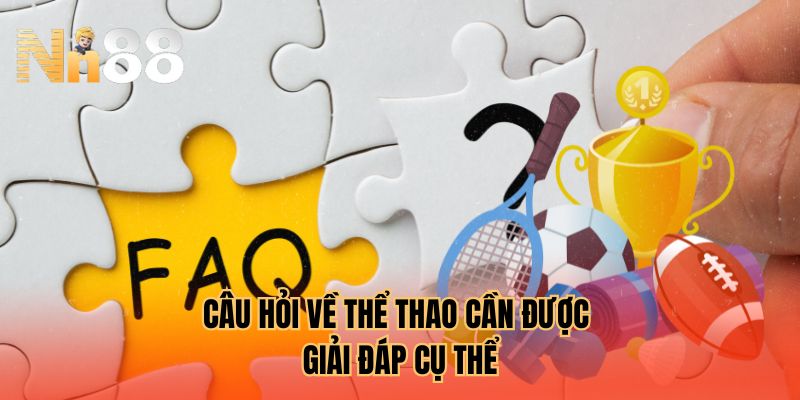 Câu hỏi về thể thao cần được giải đáp cụ thể