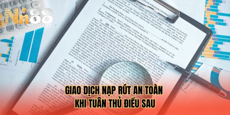 Giao dịch nạp rút an toàn khi tuân thủ điều sau