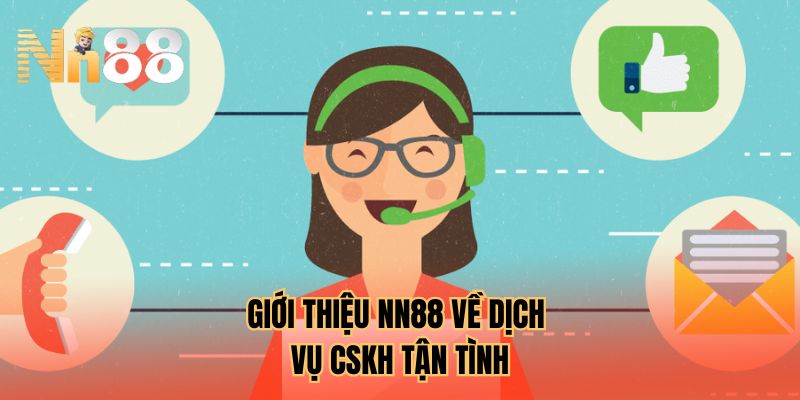 Giới thiệu NN88 về dịch vụ CSKH tận tình