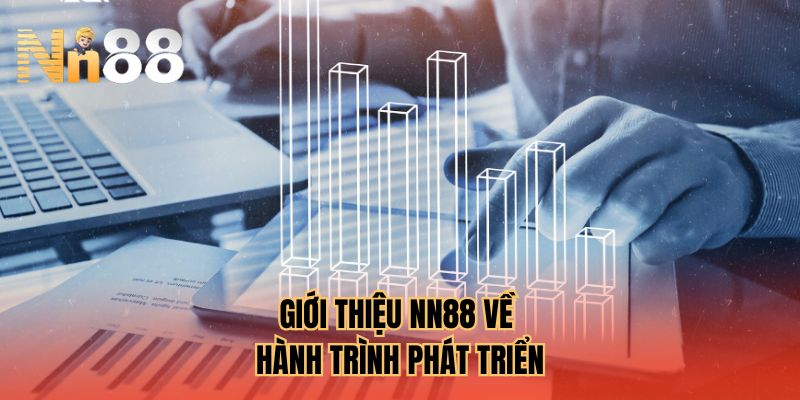 Giới thiệu NN88 về hành trình phát triển