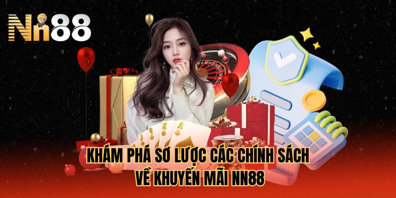 Khám phá sơ lược các chính sách về khuyến mãi NN88