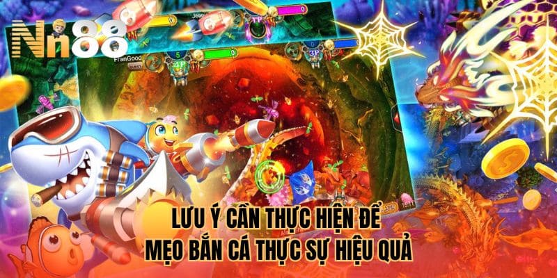 Lưu ý cần thực hiện để mẹo bắn cá thực sự hiệu quả