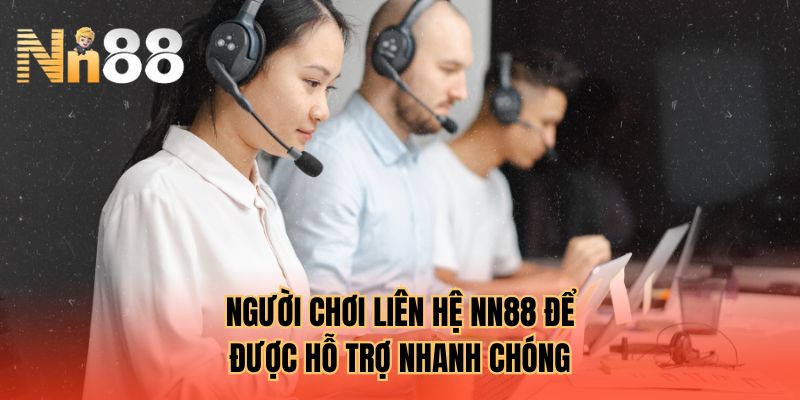 Người chơi liên hệ NN88 để được hỗ trợ nhanh chóng