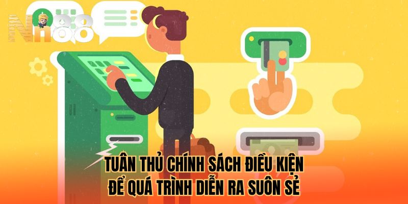 Tuân thủ chính sách điều kiện để quá trình diễn ra suôn sẻ