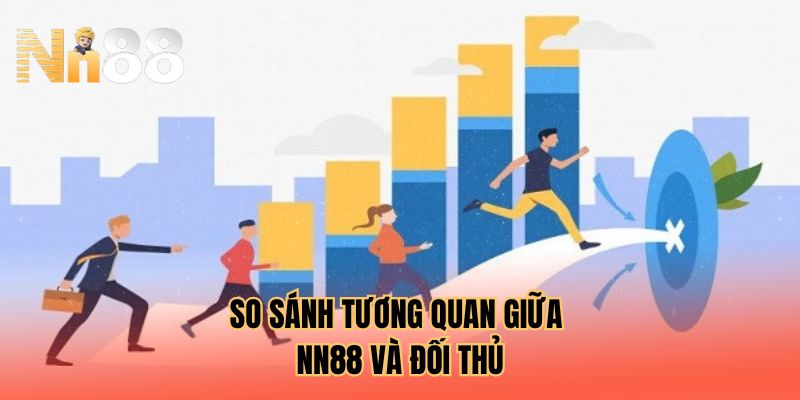 So sánh tương quan giữa NN88 và đối thủ